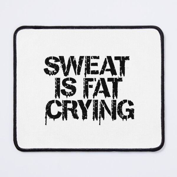 Item preview, Sweat is fat crying designed and sold by rozar-nv.