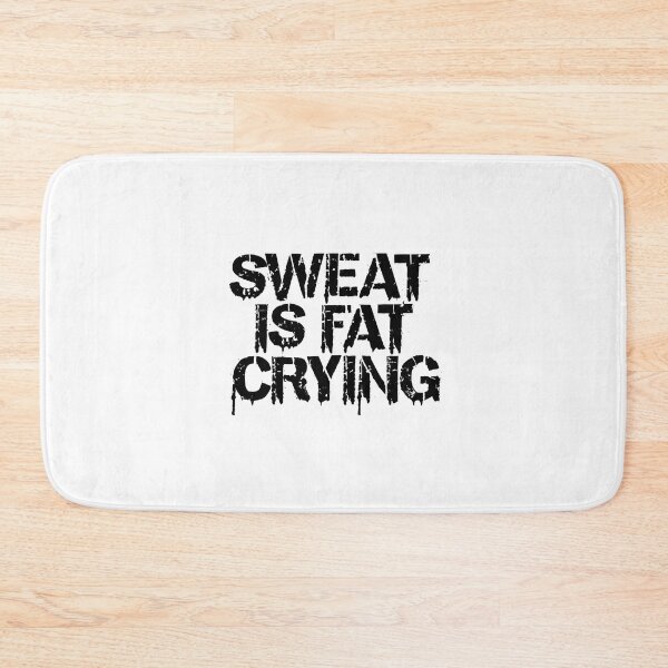 Item preview, Sweat is fat crying designed and sold by rozar-nv.