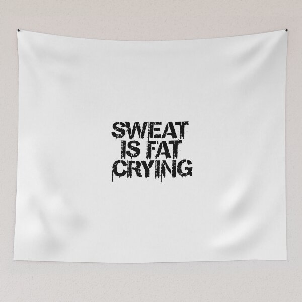 Item preview, Sweat is fat crying designed and sold by rozar-nv.