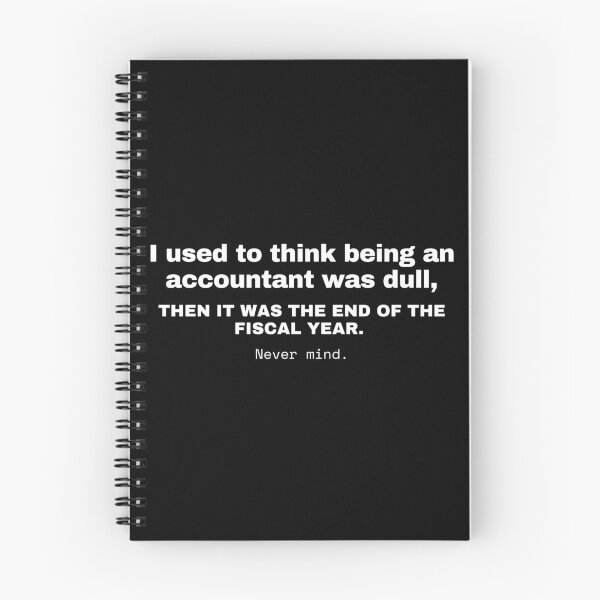 Item preview, I Used To Think Being An Accountant Was Dull, Then It Was The End Of The Fiscal Year, Never Mind - Funny Joke designed and sold by mimiscreativity.