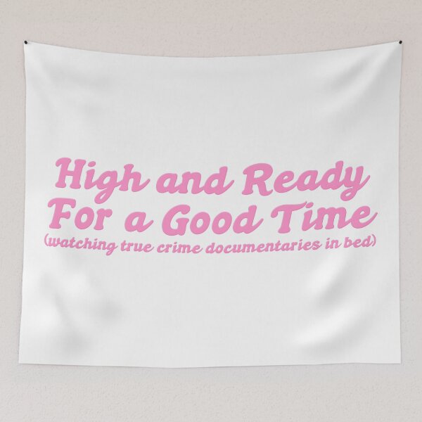 Item preview, High and Ready For a Good Time (watching true crime documentaries in bed) designed and sold by Rainbow Kushnection.