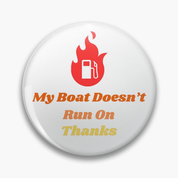 Item preview, My Boat Doesn't Run On Thanks designed and sold by FOUTI.