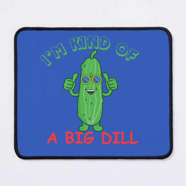 Item preview, I'M KIND OF A BIG DILL designed and sold by AJDesignsstuff.