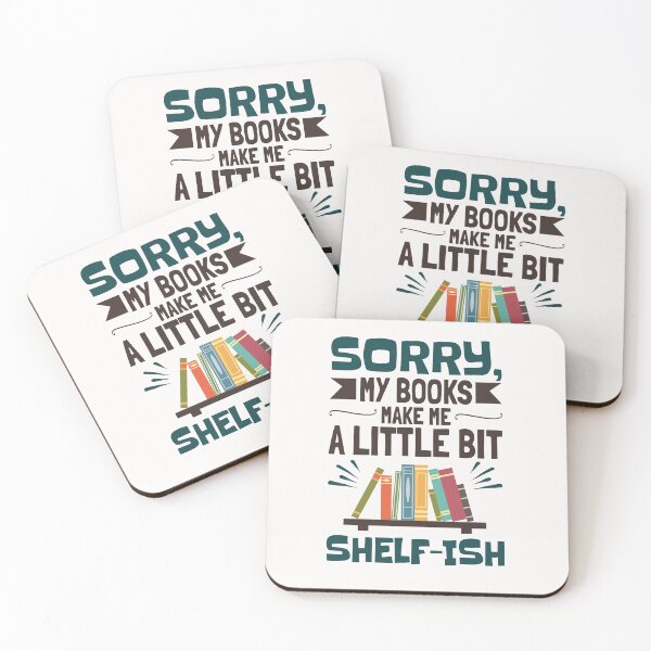 Item preview, Sorry My Books Make Me a Little Bit Shelf-ish designed and sold by jaygo.