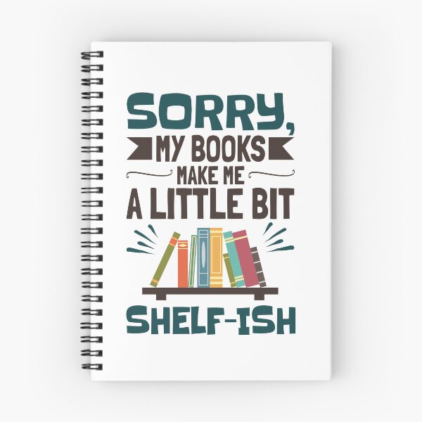 Item preview, Sorry My Books Make Me a Little Bit Shelf-ish designed and sold by jaygo.