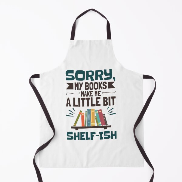 Item preview, Sorry My Books Make Me a Little Bit Shelf-ish designed and sold by jaygo.