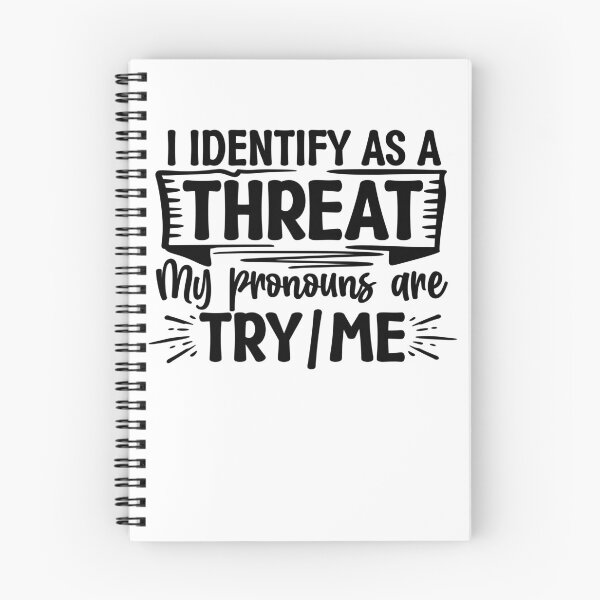 Item preview, I Identify As A Threat My Pronouns Are Try / Me  designed and sold by Smix Pixels.