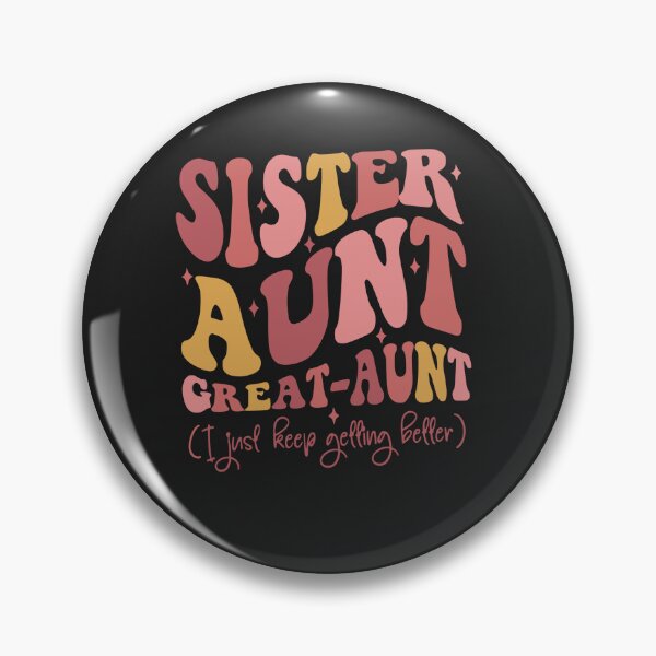 Item preview, Sister Aunt Great Aunt I Just Keep Getting Better New Auntie designed and sold by Pitchou07.