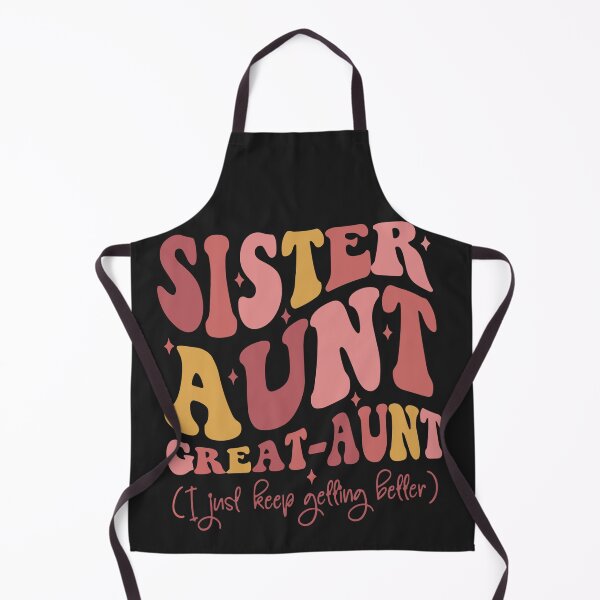 Item preview, Sister Aunt Great Aunt I Just Keep Getting Better New Auntie designed and sold by Pitchou07.