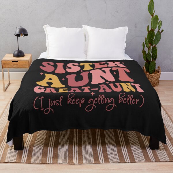 Item preview, Sister Aunt Great Aunt I Just Keep Getting Better New Auntie designed and sold by Pitchou07.