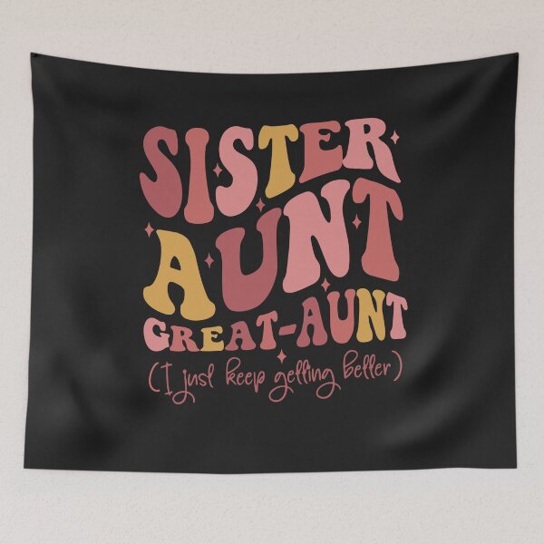 Item preview, Sister Aunt Great Aunt I Just Keep Getting Better New Auntie designed and sold by Pitchou07.