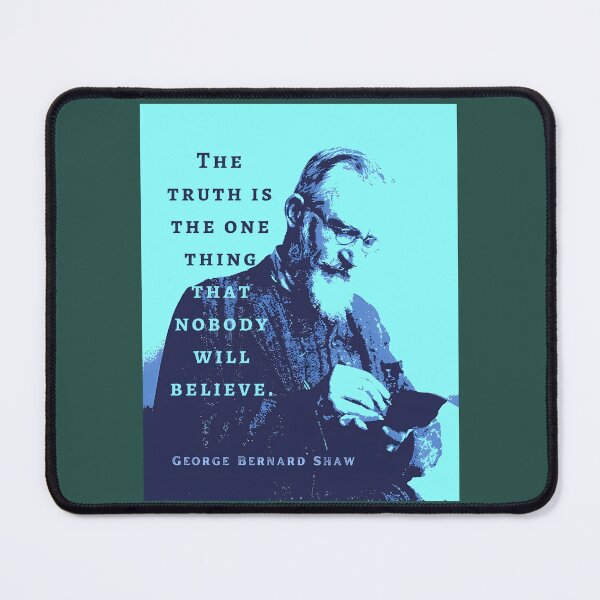 Item preview, George Bernard Shaw portrait and quote: “The truth is the one thing that nobody will believe.” designed and sold by artbleed.