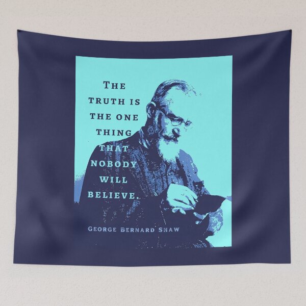 Item preview, George Bernard Shaw portrait and quote: “The truth is the one thing that nobody will believe.” designed and sold by artbleed.