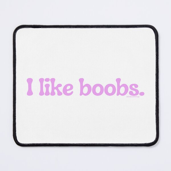 Item preview, I like boobs., v26b | @lilsboobthangs designed and sold by lilsboobthangs.