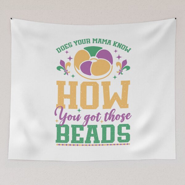 Item preview, Does Your Mama Know How You Got Those Beads Happy Mardi Gras designed and sold by millionair3.