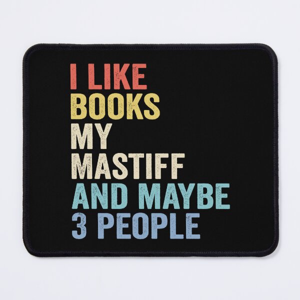 Item preview, Mastiff Dog and Books Lover - I Like Books My Mastiff And Maybe 3 People designed and sold by vzrnmichsudops.