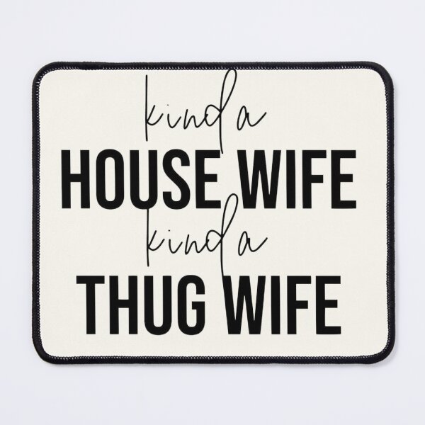 Item preview, Kinda House Wife, Kinda Thug Wife designed and sold by Compass and a Camera.