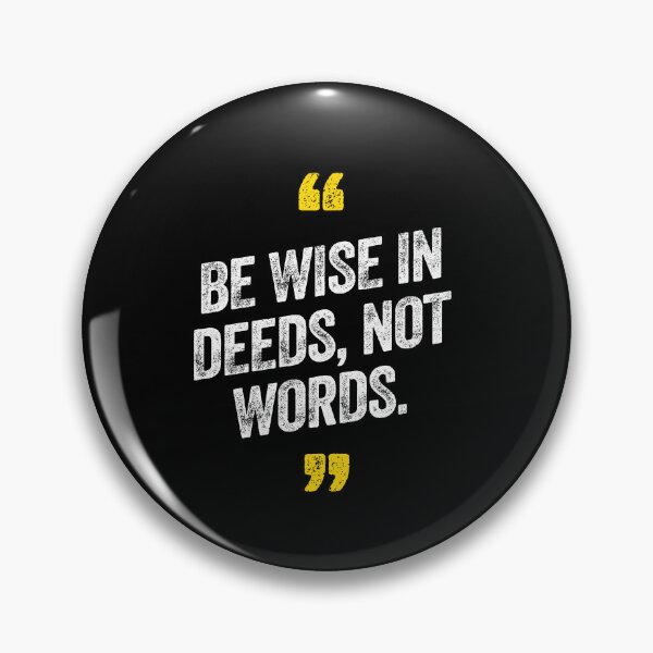 Item preview, Be Wise In Deeds Not Words Motivational Saying Quote designed and sold by w1ckerman.