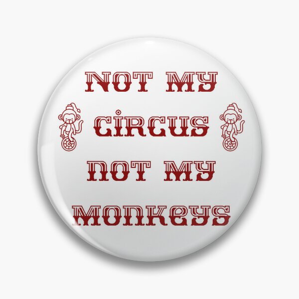 Item preview, Not My Circus Not My Monkeys. Polish Saying designed and sold by Rebel-Design.