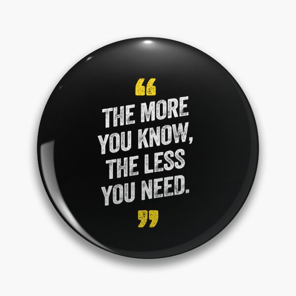 Item preview, The More You Know The Less You Need Motivational  designed and sold by w1ckerman.