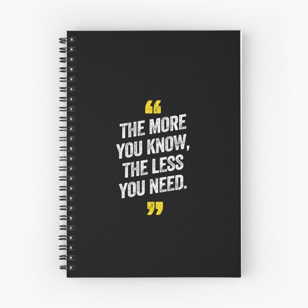 Item preview, The More You Know The Less You Need Motivational  designed and sold by w1ckerman.