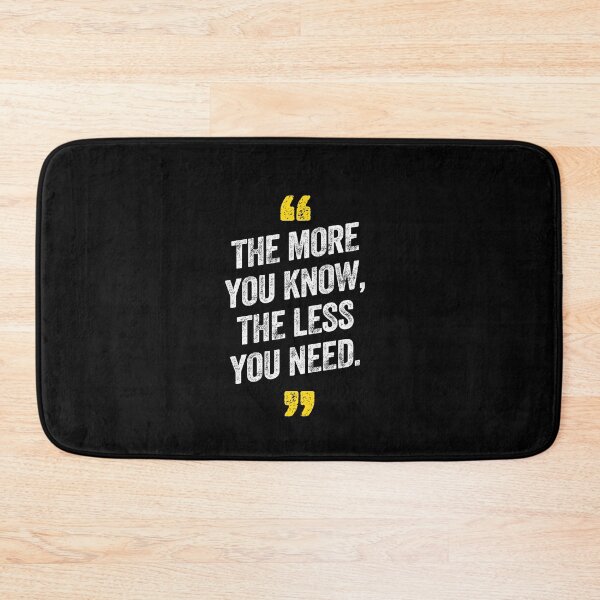 Item preview, The More You Know The Less You Need Motivational  designed and sold by w1ckerman.