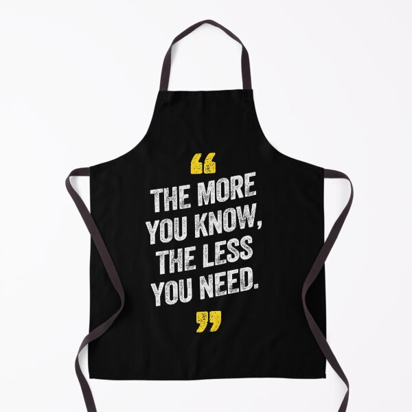 Item preview, The More You Know The Less You Need Motivational designed and sold by w1ckerman.