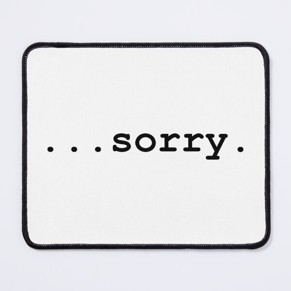 Item preview, When You Want To Say Sorry designed and sold by sheprint.