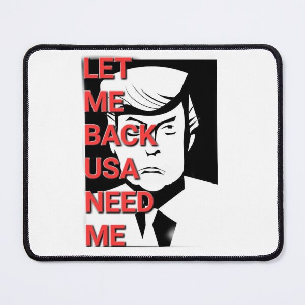 Item preview, trump let me back designed and sold by MR LOVICE.