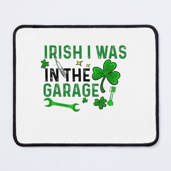 Item preview, Irish i was in the Garage, Mechanic Engineer Garage, St Patrick's Day Design designed and sold by Empiredesigner3.