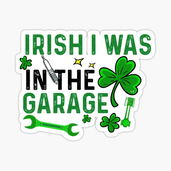 Item preview, Irish i was in the Garage, Mechanic Engineer Garage, St Patrick's Day Design designed and sold by Empiredesigner3.