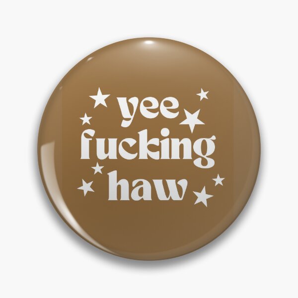 Item preview, Yee Fucking Haw designed and sold by HowdyHaley.