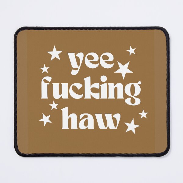 Item preview, Yee Fucking Haw designed and sold by HowdyHaley.