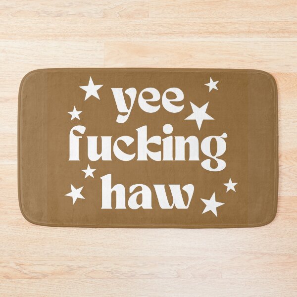 Item preview, Yee Fucking Haw designed and sold by HowdyHaley.