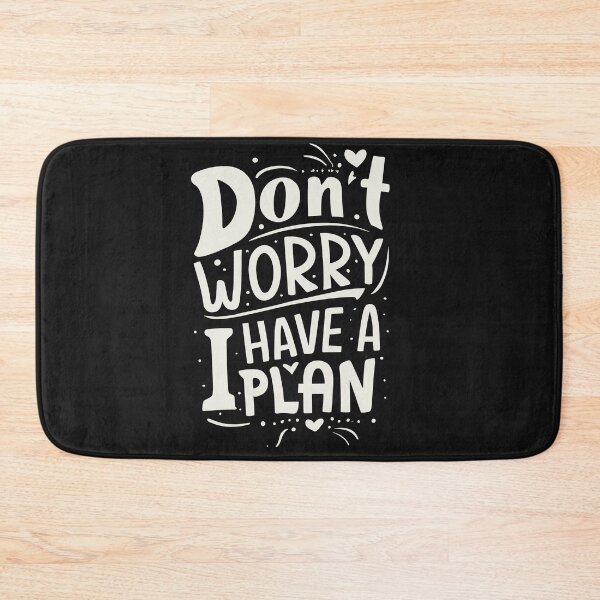 Item preview, Optimistic Assurance: Don’t Worry, I Have a Plan Artwork designed and sold by QuantaPixel.