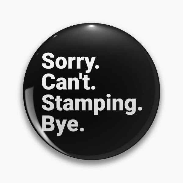Item preview, Crafting Enthusiast Sorry Can't Stamping Bye Creative Hobbyist  designed and sold by The Junto Shop.