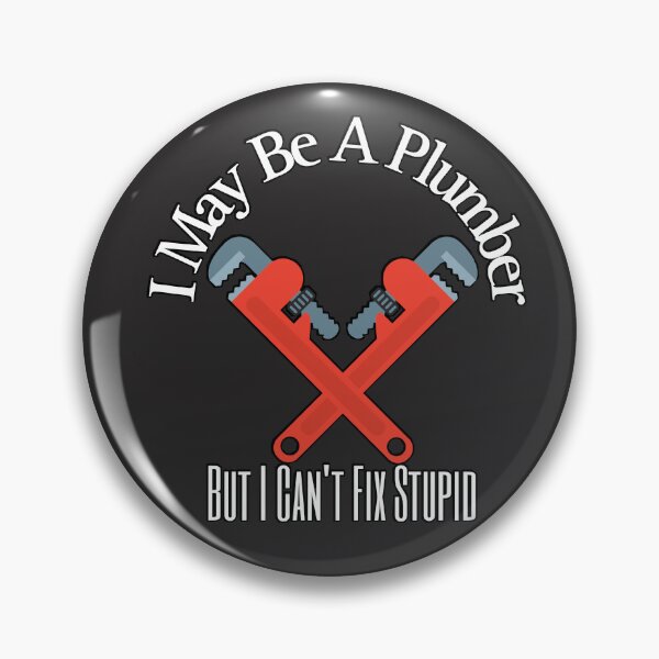 Item preview, Plumber can't fix stupid funny designed and sold by Zombierat000.