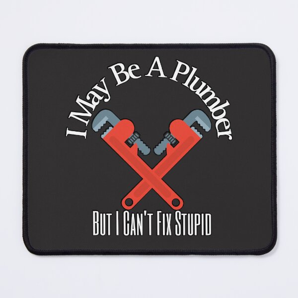 Item preview, Plumber can't fix stupid funny designed and sold by Zombierat000.