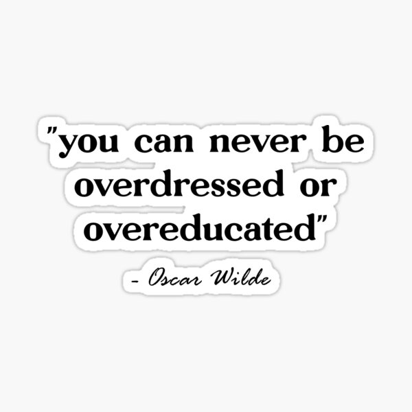 Item preview, You can never be overdressed or overeducated. Oscar Wilde. designed and sold by CoCoArt-Ua.
