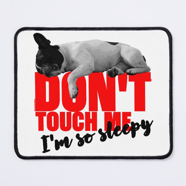 Item preview, Don't Touch Me I'm So Sleepy designed and sold by Frenchie Fever.