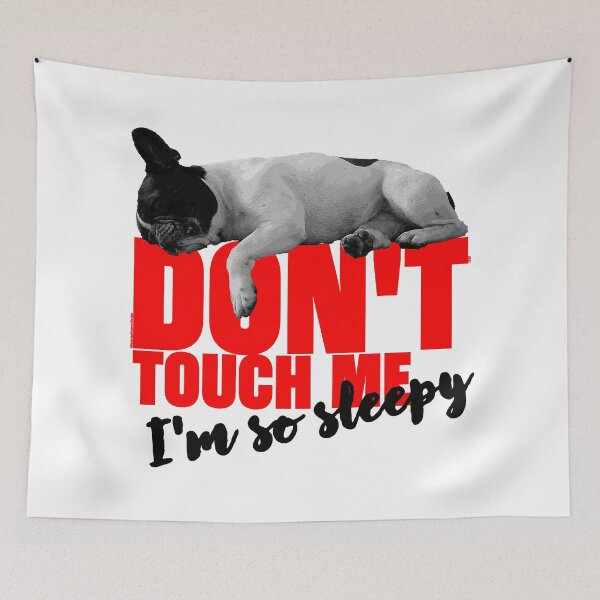 Item preview, Don't Touch Me I'm So Sleepy designed and sold by Frenchie Fever.