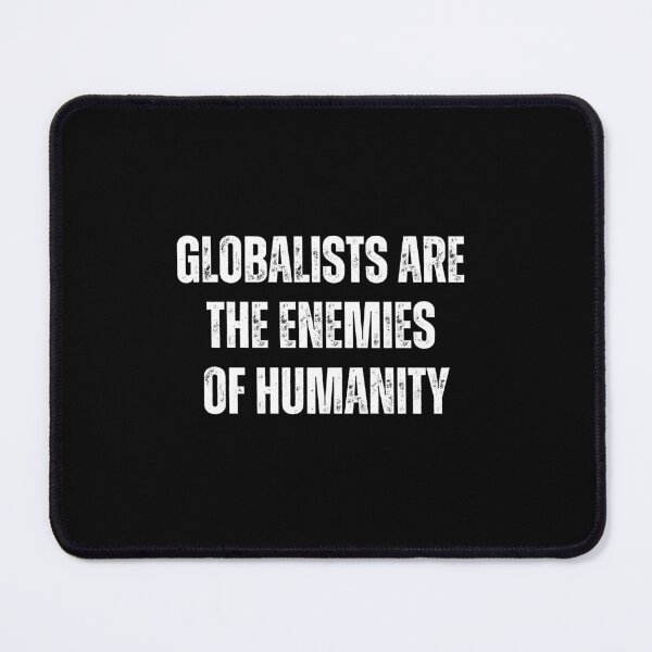 Item preview, Globalists are the enemies of humanity designed and sold by lachataigne.