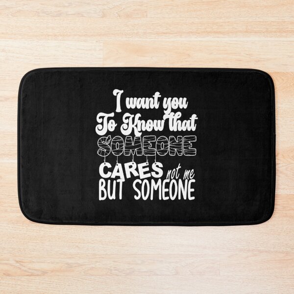 Item preview, I Want You To Know That Someone Cares Not Me Funny quotes saying joke laughs plz use it designed and sold by sami david ⭐⭐⭐⭐⭐.