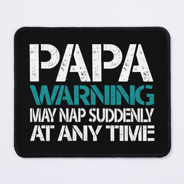 Item preview, Funny Papa Warning Sign - May Nap Suddenly At Any Time  designed and sold by Dapper-Art.