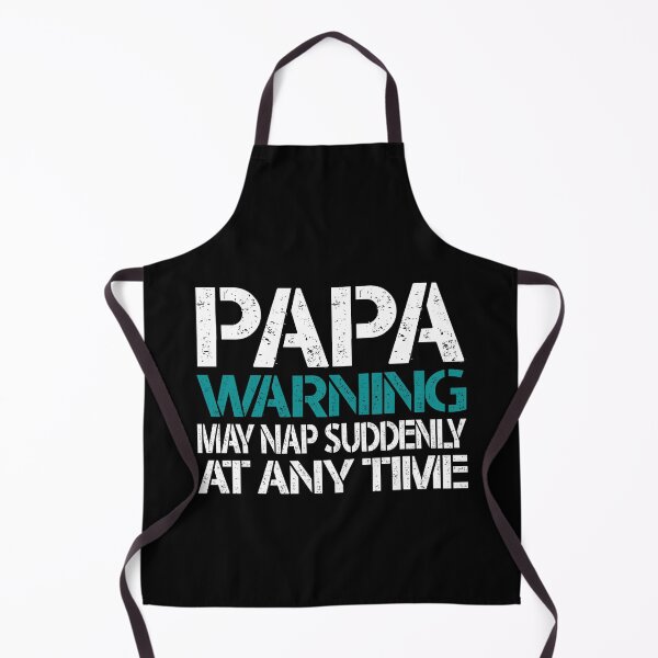 Item preview, Funny Papa Warning Sign - May Nap Suddenly At Any Time designed and sold by Dapper-Art.