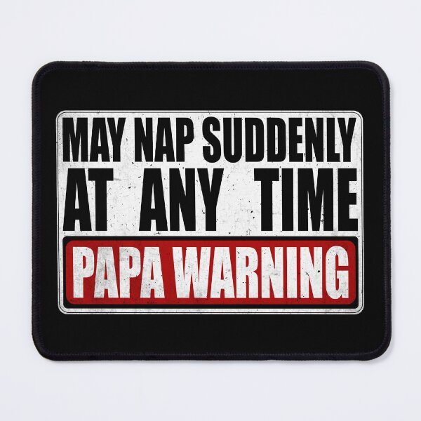 Item preview, Funny Papa Warning Sign - May Nap Suddenly At Any Time  designed and sold by Dapper-Art.