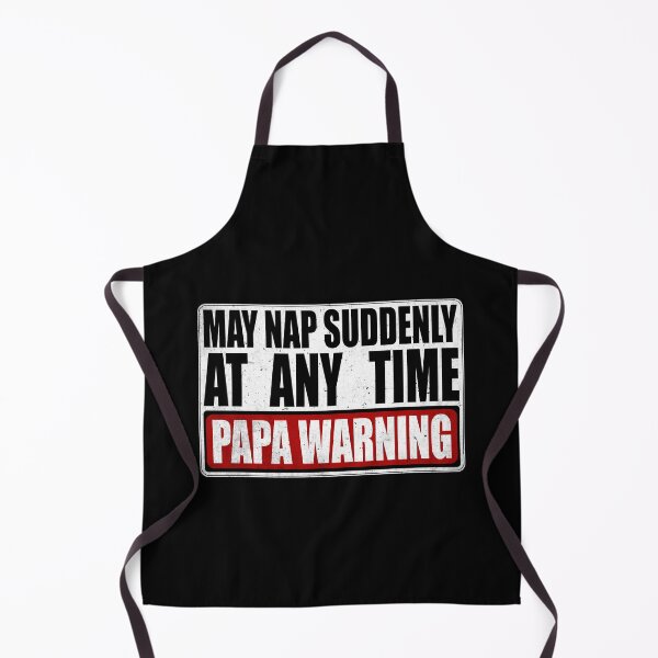Item preview, Funny Papa Warning Sign - May Nap Suddenly At Any Time designed and sold by Dapper-Art.