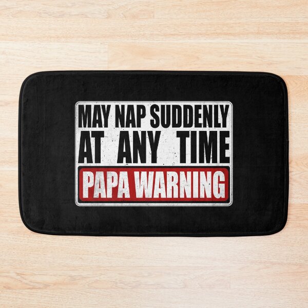 Item preview, Funny Papa Warning Sign - May Nap Suddenly At Any Time  designed and sold by Dapper-Art.