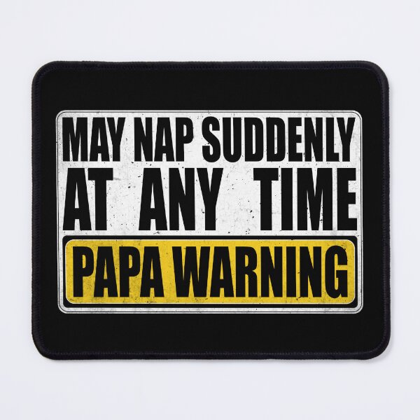 Item preview, Funny Papa Warning Sign - May Nap Suddenly At Any Time  designed and sold by Dapper-Art.