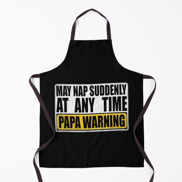 Item preview, Funny Papa Warning Sign - May Nap Suddenly At Any Time designed and sold by Dapper-Art.